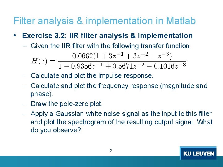 Filter analysis & implementation in Matlab • Exercise 3. 2: IIR filter analysis &