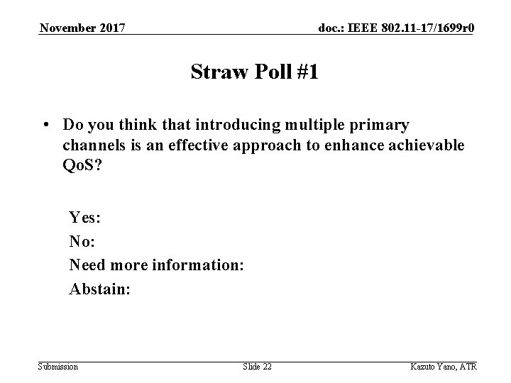 November 2017 doc. : IEEE 802. 11 -17/1699 r 0 Straw Poll #1 •