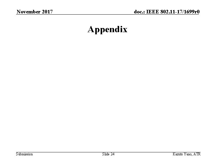 November 2017 doc. : IEEE 802. 11 -17/1699 r 0 Appendix Submission Slide 24