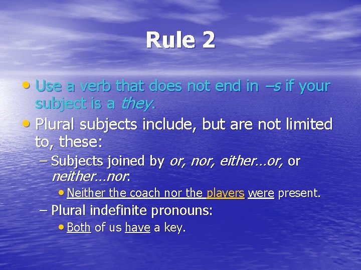 Rule 2 • Use a verb that does not end in –s if your