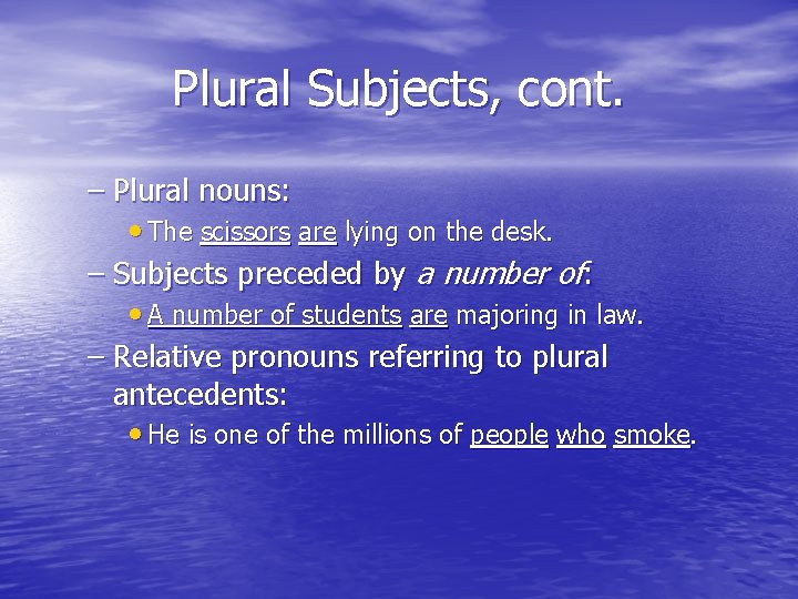 Plural Subjects, cont. – Plural nouns: • The scissors are lying on the desk.