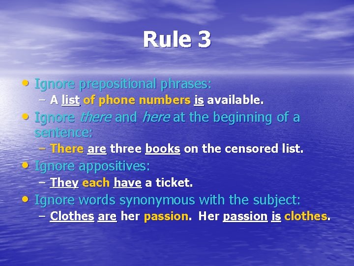 Rule 3 • Ignore prepositional phrases: – A list of phone numbers is available.