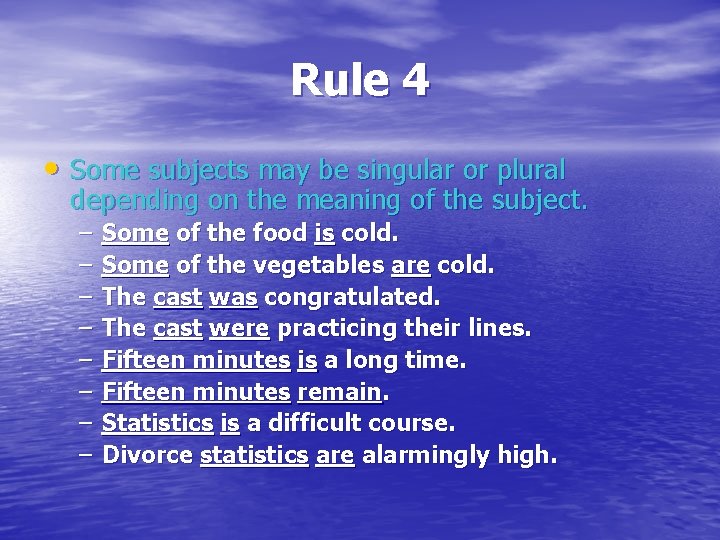 Rule 4 • Some subjects may be singular or plural depending on the meaning