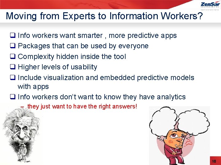 Moving from Experts to Information Workers? q Info workers want smarter , more predictive