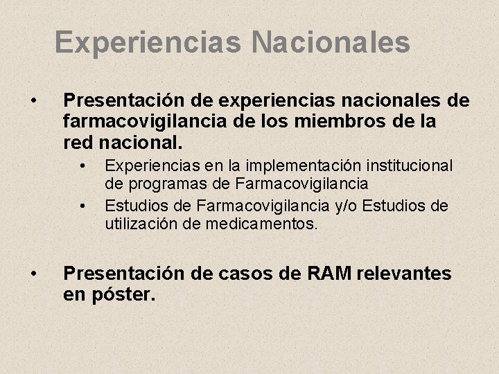 Experiencias Nacionales • Presentación de experiencias nacionales de farmacovigilancia de los miembros de la