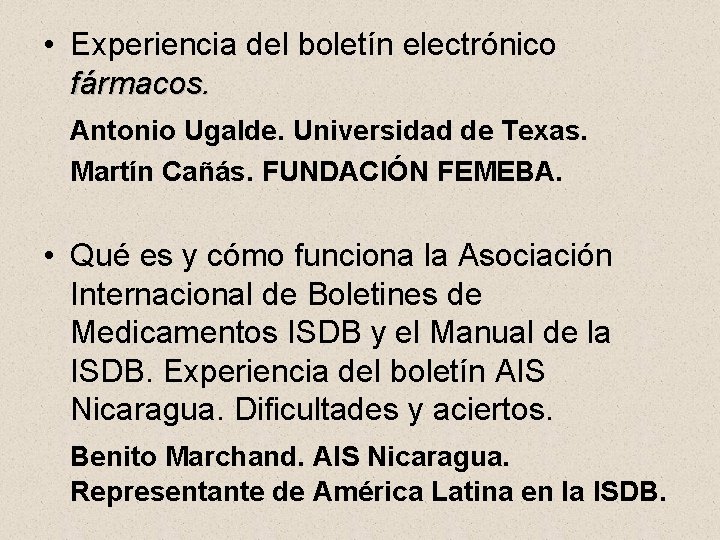  • Experiencia del boletín electrónico fármacos. Antonio Ugalde. Universidad de Texas. Martín Cañás.