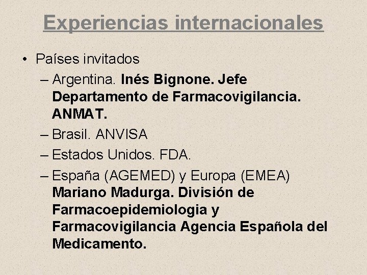 Experiencias internacionales • Países invitados – Argentina. Inés Bignone. Jefe Departamento de Farmacovigilancia. ANMAT.