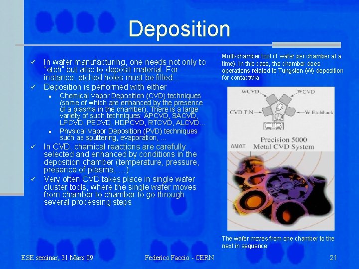 Deposition ü ü In wafer manufacturing, one needs not only to “etch” but also