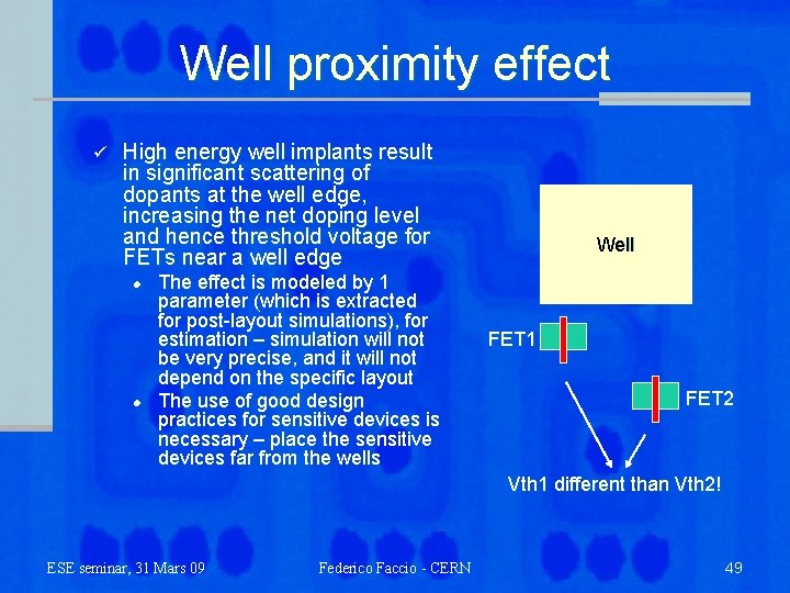Well proximity effect ü High energy well implants result in significant scattering of dopants
