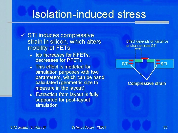 Isolation-induced stress ü STI induces compressive strain in silicon, which alters mobility of FETs