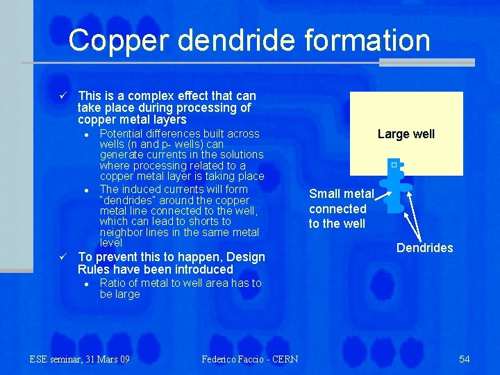Copper dendride formation ü This is a complex effect that can take place during