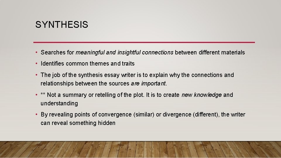 SYNTHESIS • Searches for meaningful and insightful connections between different materials • Identifies common