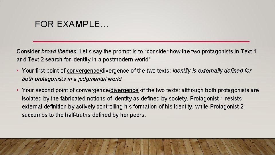 FOR EXAMPLE… Consider broad themes. Let’s say the prompt is to “consider how the