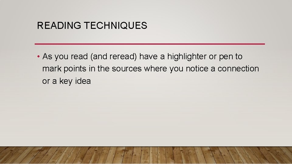 READING TECHNIQUES • As you read (and reread) have a highlighter or pen to