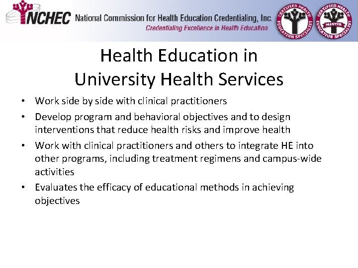 Health Education in University Health Services • Work side by side with clinical practitioners Health Education in University Health Services • Work side by side with clinical practitioners