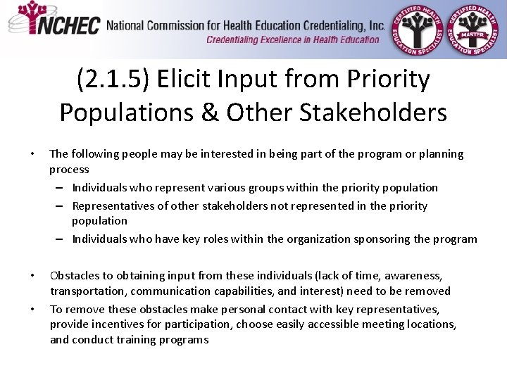 (2. 1. 5) Elicit Input from Priority Populations & Other Stakeholders • The following (2. 1. 5) Elicit Input from Priority Populations & Other Stakeholders • The following