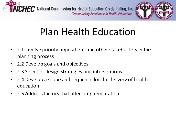 Plan Health Education • 2. 1 Involve priority populations and other stakeholders in the Plan Health Education • 2. 1 Involve priority populations and other stakeholders in the