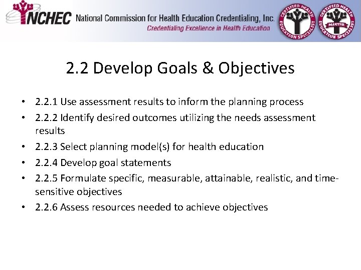2. 2 Develop Goals & Objectives • 2. 2. 1 Use assessment results to 2. 2 Develop Goals & Objectives • 2. 2. 1 Use assessment results to