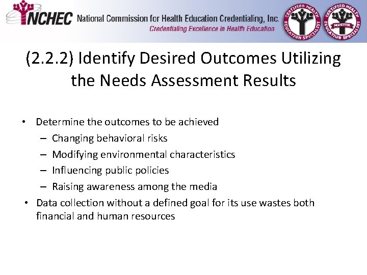 (2. 2. 2) Identify Desired Outcomes Utilizing the Needs Assessment Results • Determine the (2. 2. 2) Identify Desired Outcomes Utilizing the Needs Assessment Results • Determine the