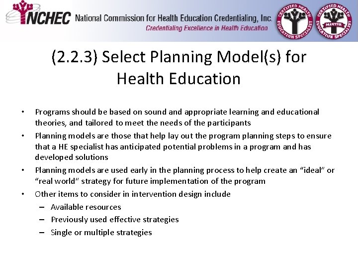 (2. 2. 3) Select Planning Model(s) for Health Education • • Programs should be (2. 2. 3) Select Planning Model(s) for Health Education • • Programs should be