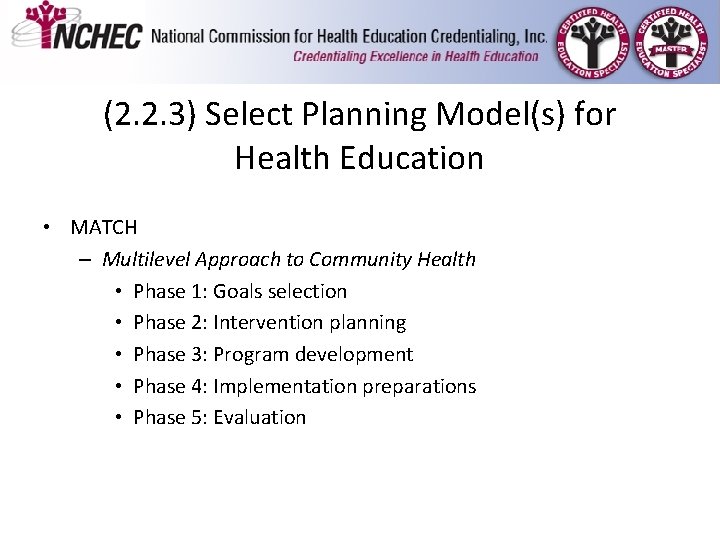 (2. 2. 3) Select Planning Model(s) for Health Education • MATCH – Multilevel Approach (2. 2. 3) Select Planning Model(s) for Health Education • MATCH – Multilevel Approach
