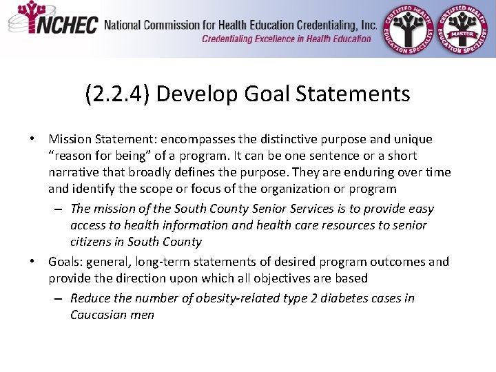 (2. 2. 4) Develop Goal Statements • Mission Statement: encompasses the distinctive purpose and (2. 2. 4) Develop Goal Statements • Mission Statement: encompasses the distinctive purpose and