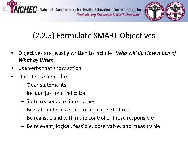 (2. 2. 5) Formulate SMART Objectives • Objectives are usually written to include “Who (2. 2. 5) Formulate SMART Objectives • Objectives are usually written to include “Who