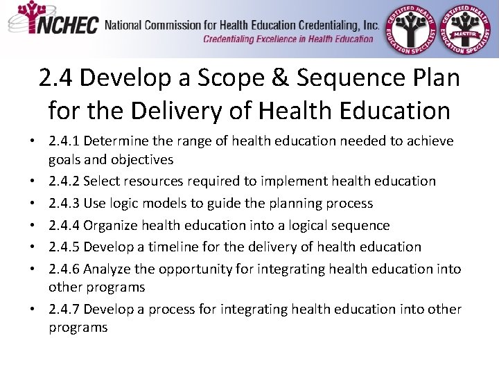 2. 4 Develop a Scope & Sequence Plan for the Delivery of Health Education 2. 4 Develop a Scope & Sequence Plan for the Delivery of Health Education