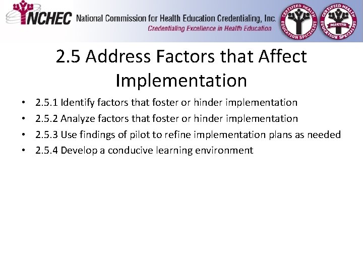 2. 5 Address Factors that Affect Implementation • • 2. 5. 1 Identify factors 2. 5 Address Factors that Affect Implementation • • 2. 5. 1 Identify factors