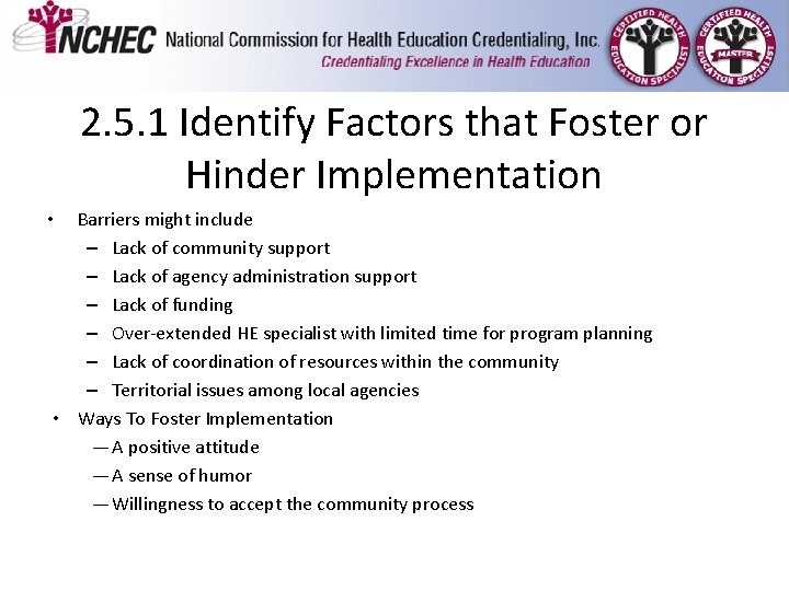 2. 5. 1 Identify Factors that Foster or Hinder Implementation Barriers might include – 2. 5. 1 Identify Factors that Foster or Hinder Implementation Barriers might include –