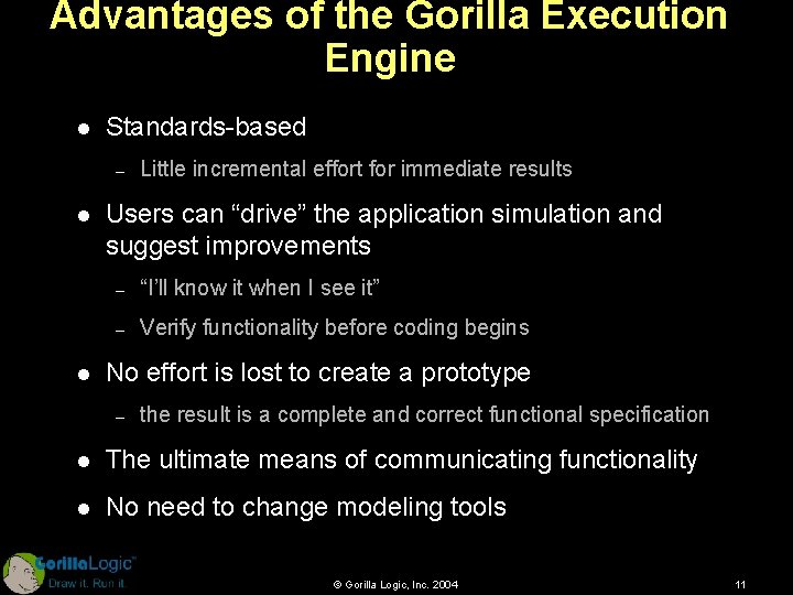 Advantages of the Gorilla Execution Engine l Standards-based – l l Little incremental effort