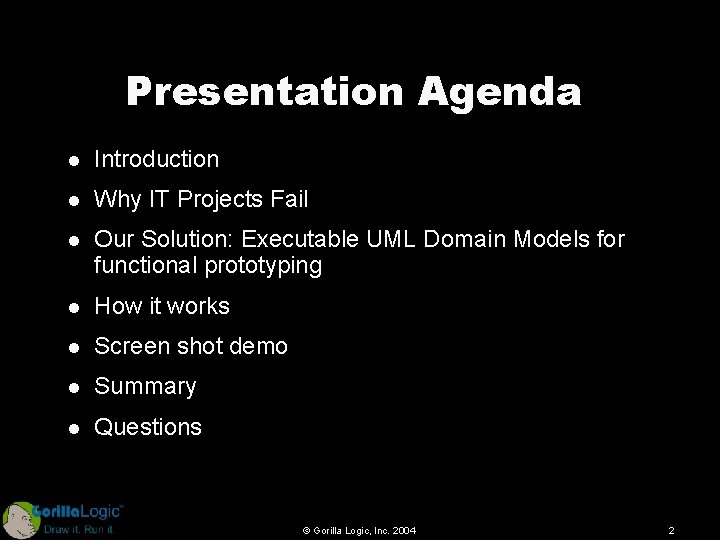 Presentation Agenda l Introduction l Why IT Projects Fail l Our Solution: Executable UML