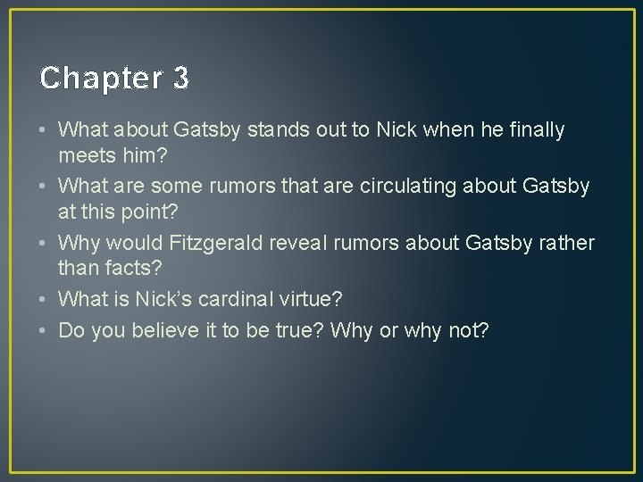 Chapter 3 • What about Gatsby stands out to Nick when he finally meets