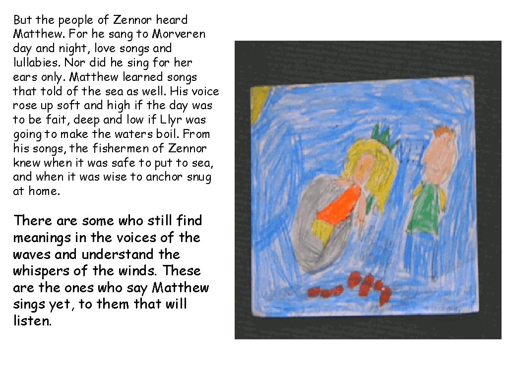 But the people of Zennor heard Matthew. For he sang to Morveren day and