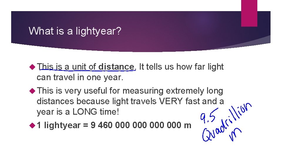 What is a lightyear? This is a unit of distance. It tells us how