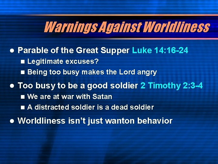 Warnings Against Worldliness l Parable of the Great Supper Luke 14: 16 -24 Legitimate