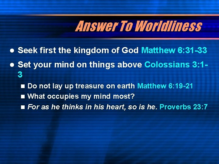 Answer To Worldliness l Seek first the kingdom of God Matthew 6: 31 -33