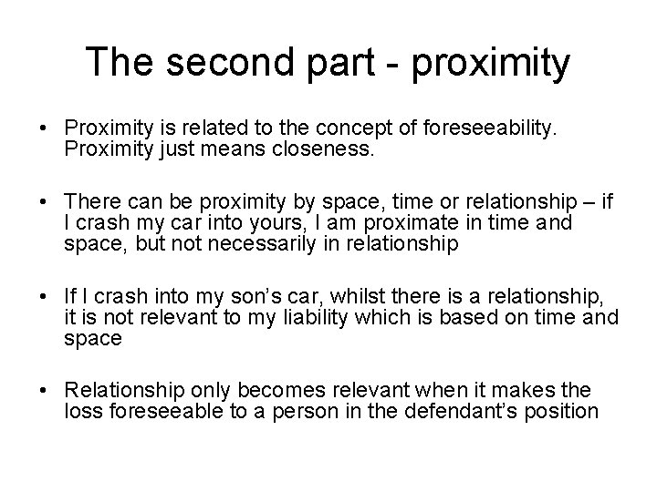 The second part - proximity • Proximity is related to the concept of foreseeability.