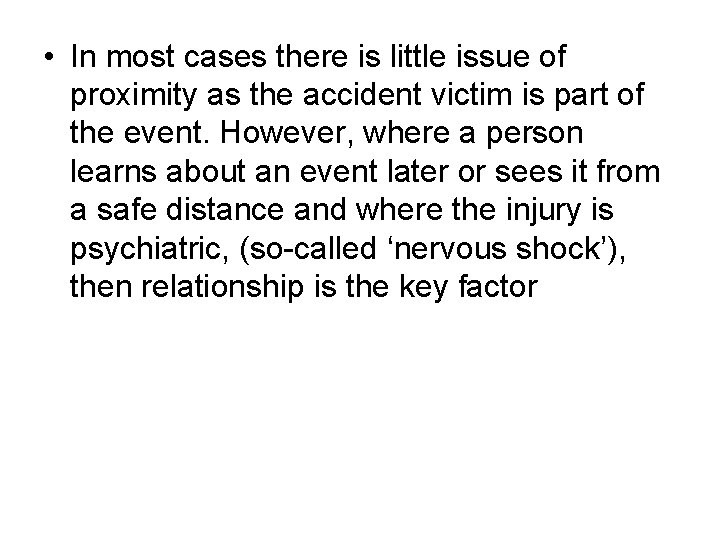  • In most cases there is little issue of proximity as the accident