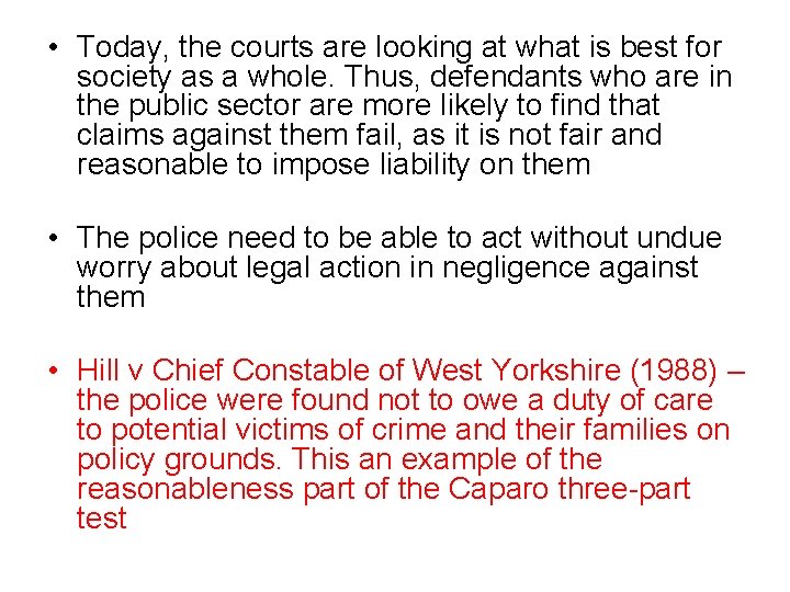  • Today, the courts are looking at what is best for society as