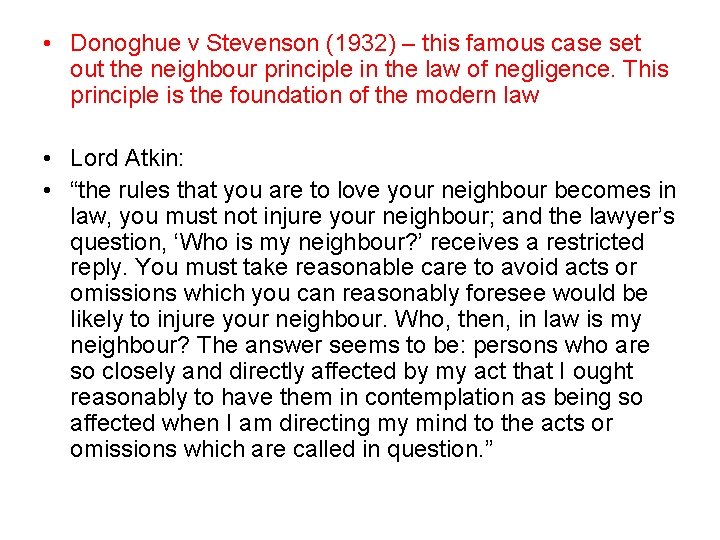  • Donoghue v Stevenson (1932) – this famous case set out the neighbour
