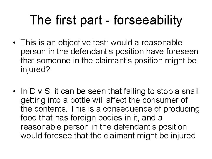 The first part - forseeability • This is an objective test: would a reasonable