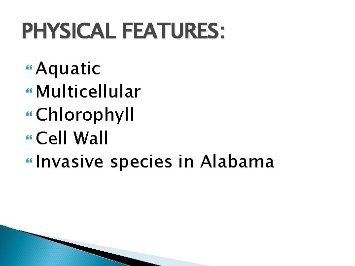 PHYSICAL FEATURES: Aquatic Multicellular Chlorophyll Cell Wall Invasive species in Alabama 