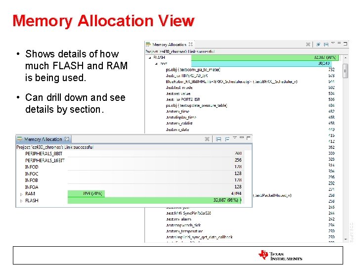 Memory Allocation View • Shows details of how much FLASH and RAM is being