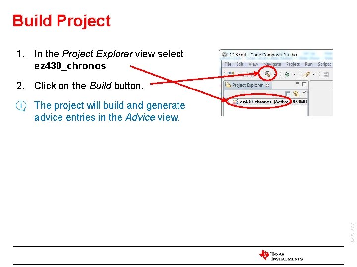 Build Project 1. In the Project Explorer view select ez 430_chronos 2. Click on