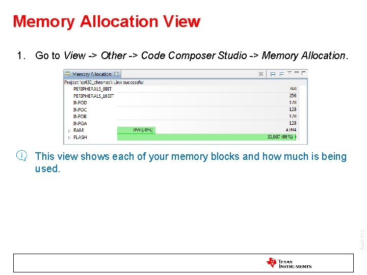 Memory Allocation View 1. Go to View -> Other -> Code Composer Studio ->