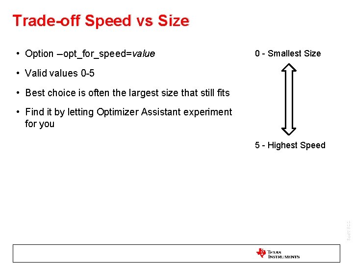 Trade-off Speed vs Size • Option --opt_for_speed=value 0 - Smallest Size • Valid values