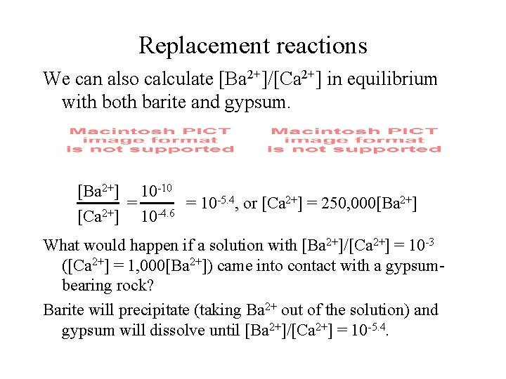 Replacement reactions We can also calculate [Ba 2+]/[Ca 2+] in equilibrium with both barite