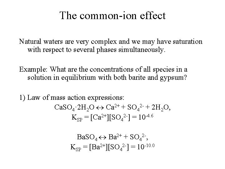 The common-ion effect Natural waters are very complex and we may have saturation with