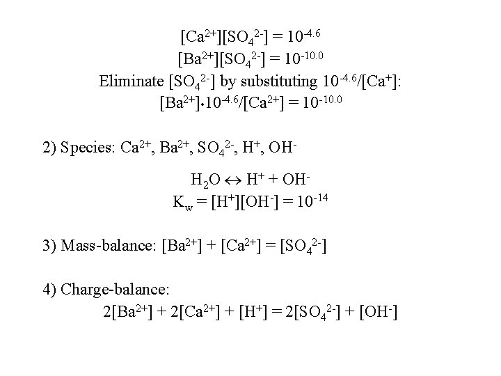 [Ca 2+][SO 42 -] = 10 -4. 6 [Ba 2+][SO 42 -] = 10